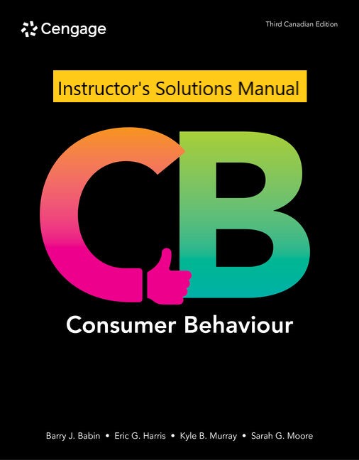 Instructors Solutions Manual for CB Consumer Behaviour 3rd Edition by Barry J. Babin Canadian edition