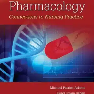 Pharmacology Connections to Nursing Practice 4th Edition Michael P. Adams