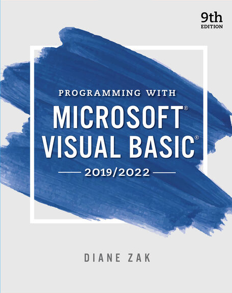 Programming With Microsoft Visual Basic 20192022 9th Edition Diane Zak ISBN 10 0357674006 ISBN 13 9780357674000 © 2023