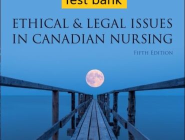 Test bank for Ethical Legal Issues in Canadian Nursing 5th Edition by Margaret Keatings