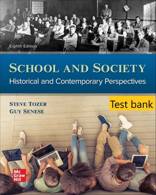 Test bank for School and Society Historical and Contemporary Perspectives 8th Edition By Steven Tozer
