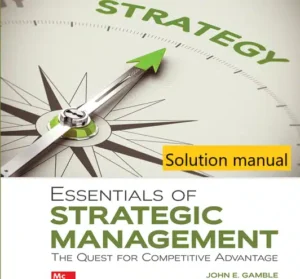 Solution manual for Essentials of Strategic Management The Quest for Competitive Advantage 8th Edition By John Gamble