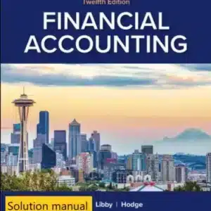Solution manual for Financial Accounting 12th Edition By Robert Libby © 2026
