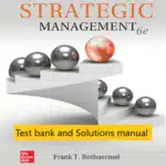 Test bank and Solutions manual for Strategic Management Concepts ISE 6th Edition by Frank T. Rothaermel