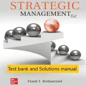 Test bank and Solutions manual for Strategic Management Concepts ISE 6th Edition by Frank T. Rothaermel