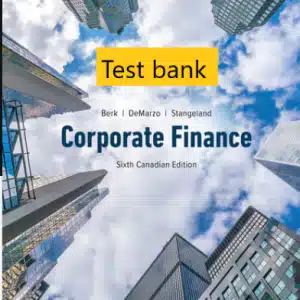 Test bank for Corporate Finance Canadian Edition 6th edition by Jonathan Berk