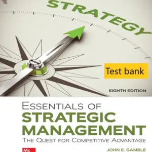 Test bank for Essentials of Strategic Management The Quest for Competitive Advantage 8th Edition By John Gamble