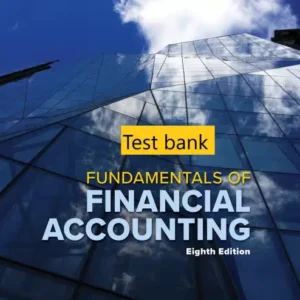 Test bank for Fundamentals of Financial Accounting 8th Edition By Fred Phillips