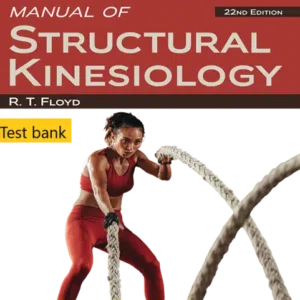 Test bank for Manual of Structural Kinesiology 22nd Edition By R .T. Floyd © 2024