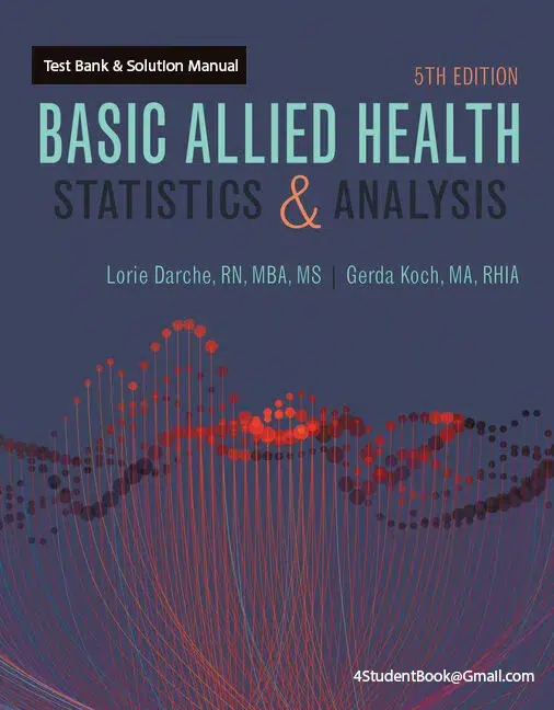 Basic Allied Health Statistics and Analysis Spiral bound 5th Edition Lorie Darche Gerda Koch ISBN 10 1337796964 ISBN 13 9781337796965 © 2020