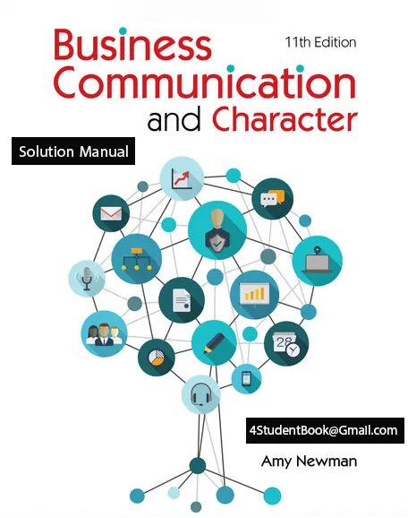 Business Communication and Character 11th Edition Amy Newman ISBN 10 0357718135 ISBN 13 9780357718131 © 2023