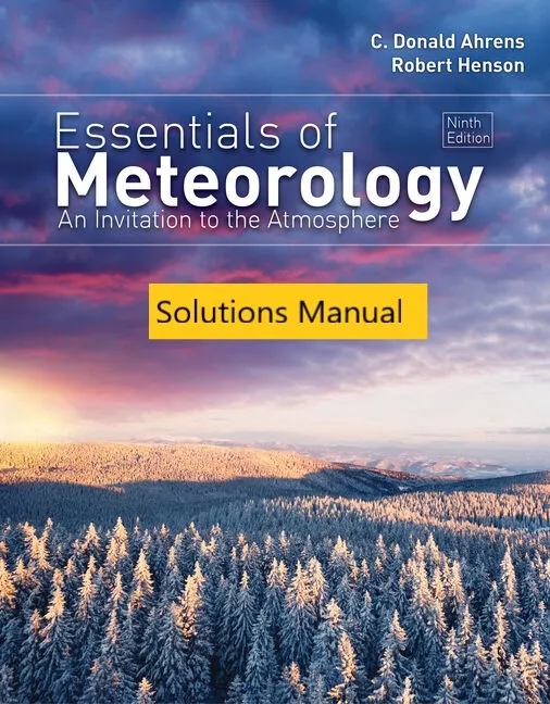 Solutions Manual for Essentials of Meteorology Invitation to the Atmosphere 9th Edition By C. Donald Ahrens