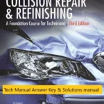 Tech Manual Answer Key and Solutions manual for Collision Repair and Refinishing A Foundation Course for Technicians, 3rd Edition by Alfred Thomas
