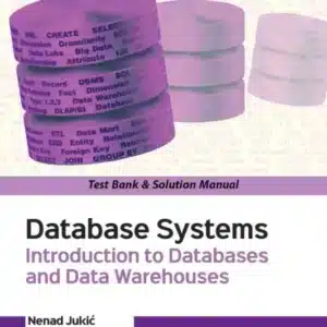 Test Bank Solution Manual for Database Systems Introduction to Databases and Data Warehouses 2nd Edition By Nenad Jukic