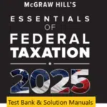 Test Bank and Solution Manuals for McGraw Hill’s Essentials of Federal Taxation 2025: Evergreen Release by Brian Spilker