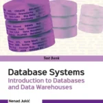 Test Bank for Database Systems: Introduction to Databases and Data Warehouses 2nd Edition By Nenad Jukic