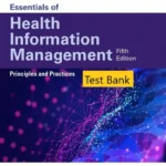 Test Bank for Essentials of Health Information Management Principles and Practices, 5th Edition By Mary Jo Bowie