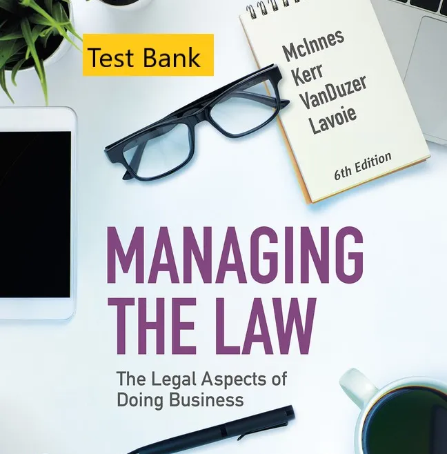 Test Bank for Managing the Law The Legal Aspects of Doing Business Canadian Edition 6th edition By Mitchell McInne