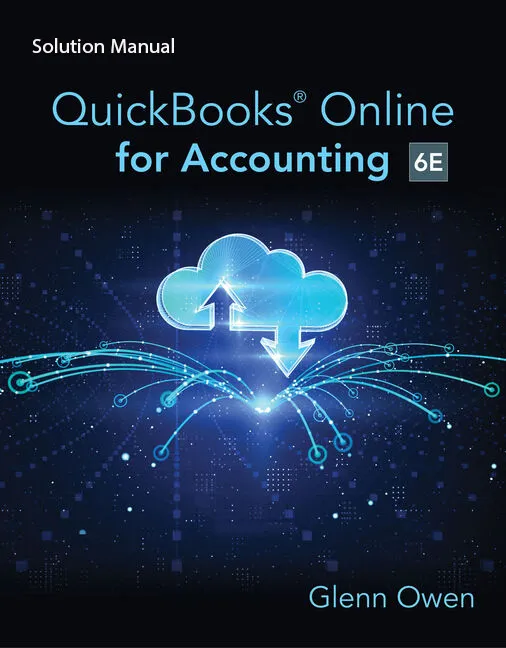 Using QuickBooks® Online for Accounting 2023 6th Edition Glenn Owen ISBN 10 0357722213 ISBN 13 9780357722213 © 2023