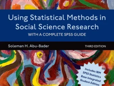 Using Statistical Methods in Social Science Research With a Complete SPSS Guide 3rd Edition by Soleman H. Abu Bader